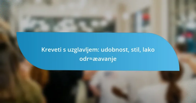 Kreveti s uzglavljem: udobnost, stil, lako održavanje