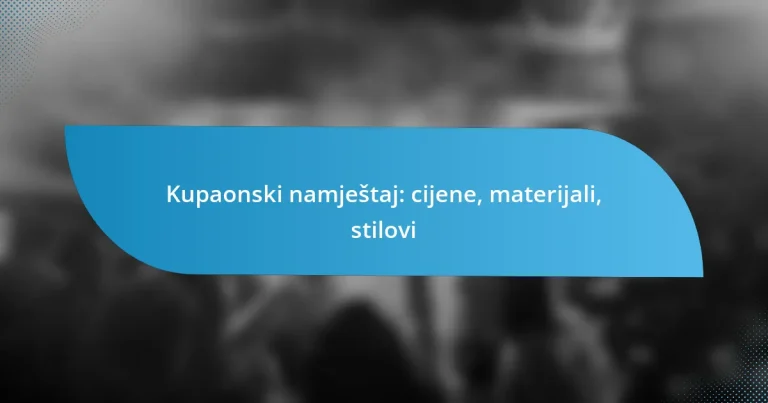 Kupaonski namještaj: cijene, materijali, stilovi