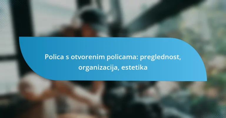 Polica s otvorenim policama: preglednost, organizacija, estetika