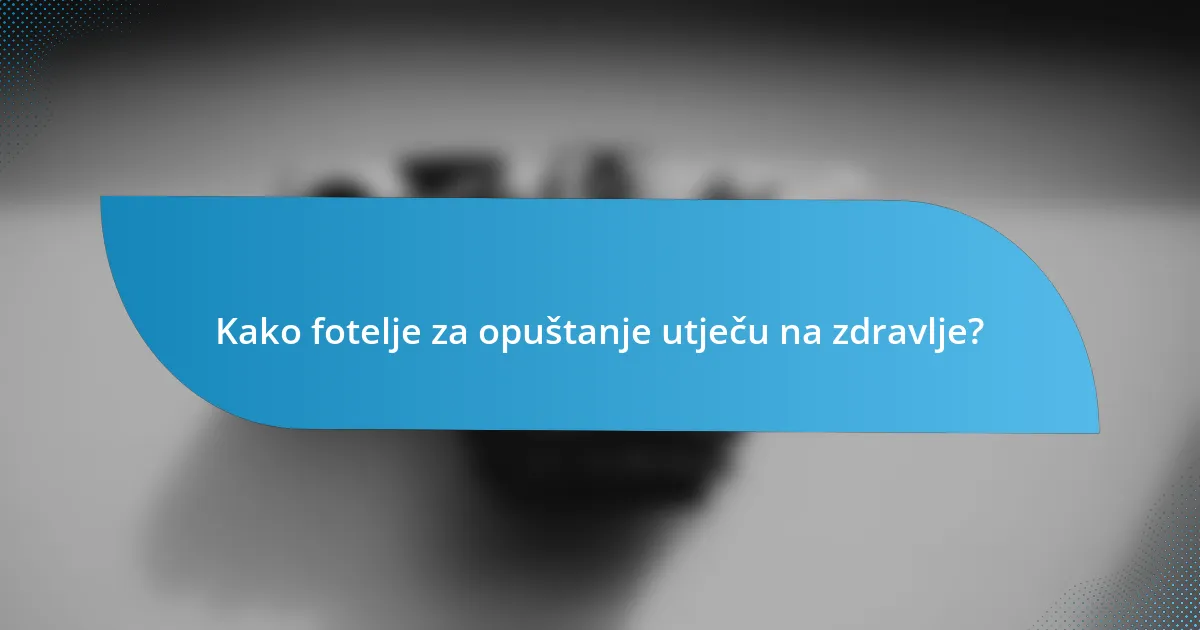 Kako fotelje za opuštanje utječu na zdravlje?