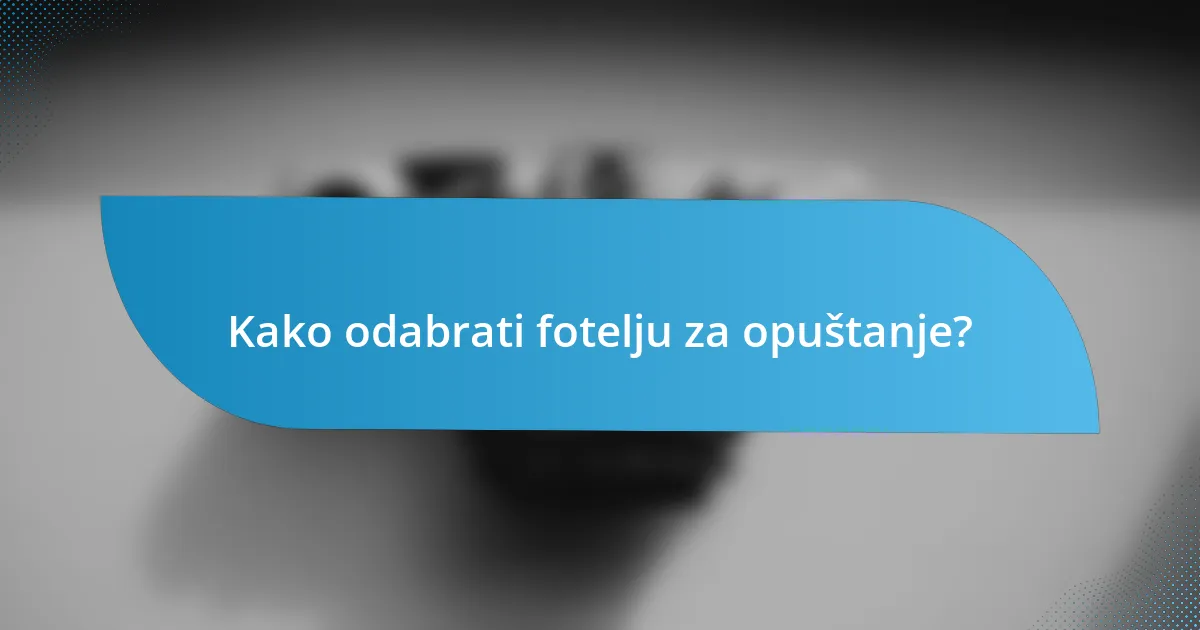 Kako odabrati fotelju za opuštanje?