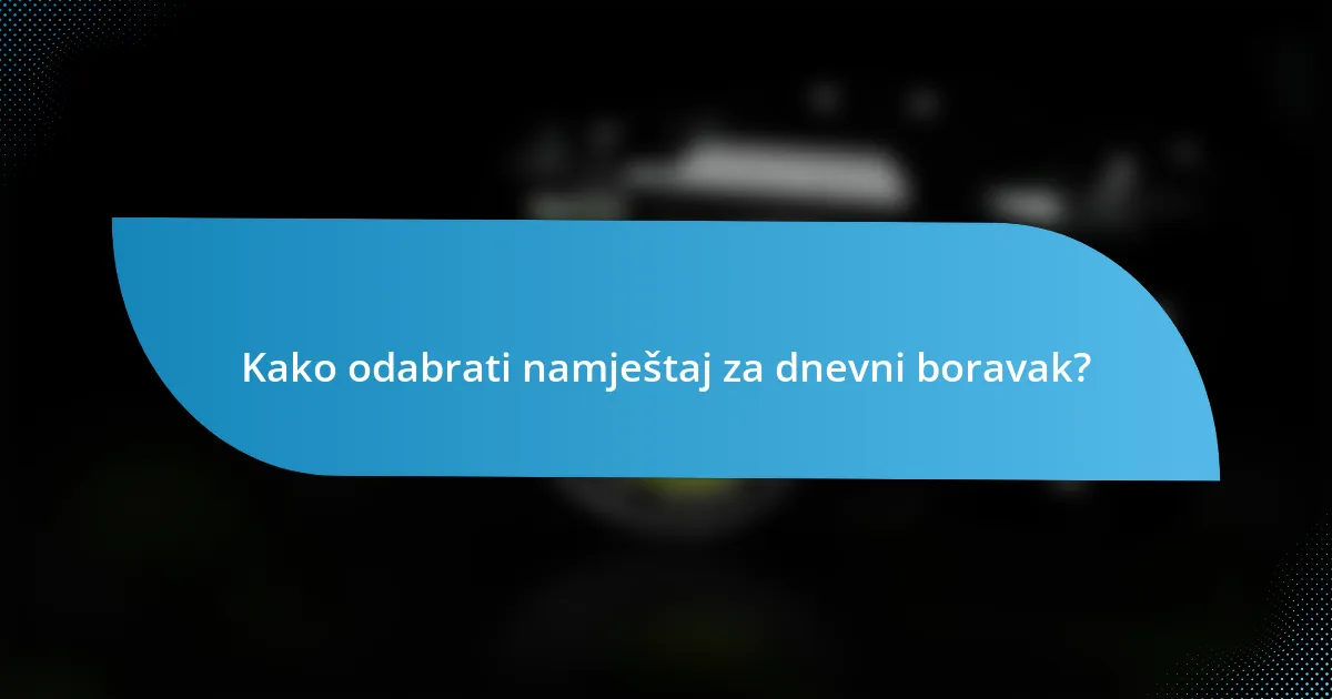 Kako odabrati namještaj za dnevni boravak?