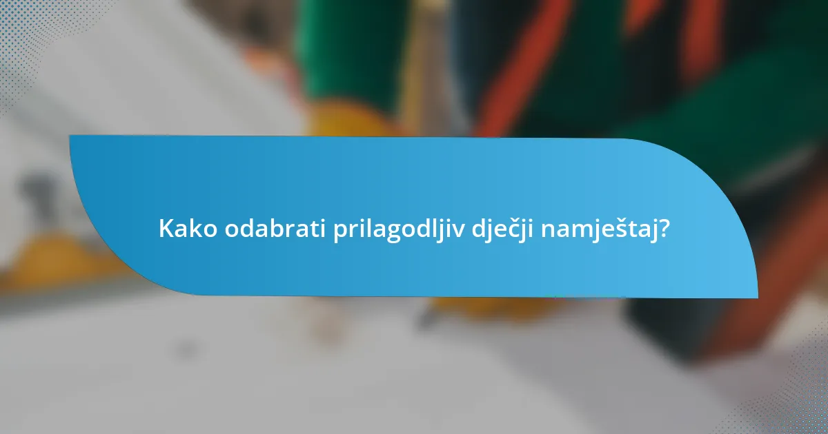 Kako odabrati prilagodljiv dječji namještaj?