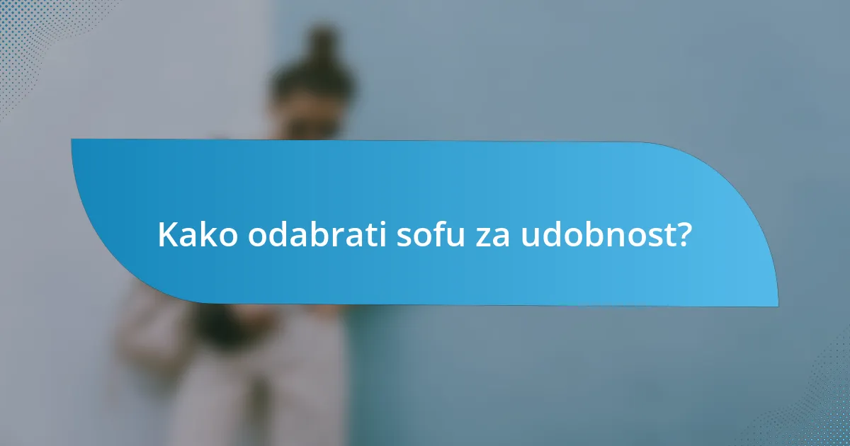 Kako odabrati sofu za udobnost?