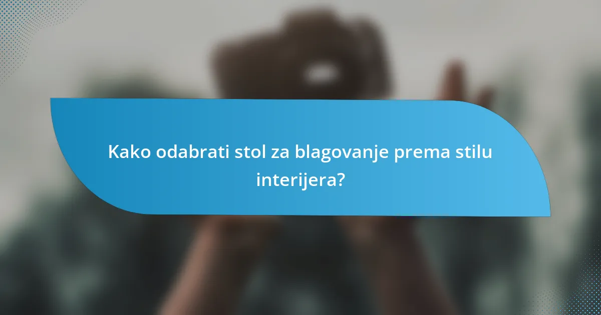 Kako odabrati stol za blagovanje prema stilu interijera?