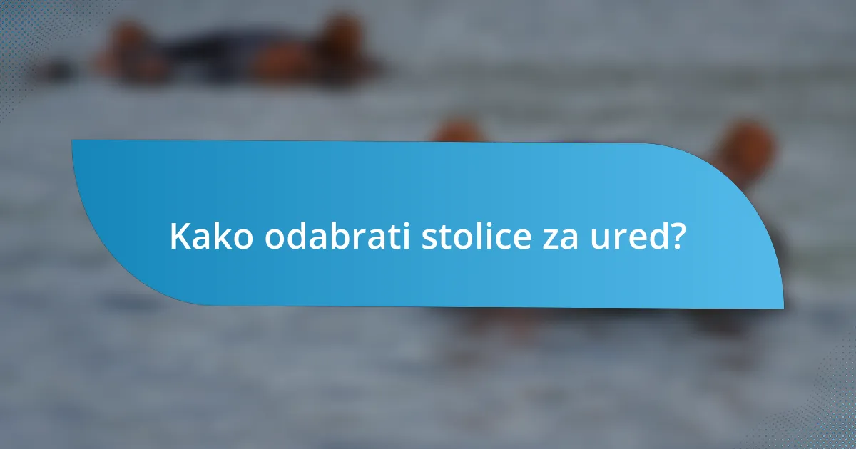 Kako odabrati stolice za ured?