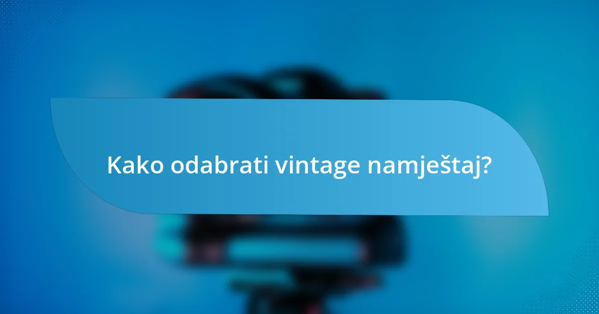 Kako odabrati vintage namještaj?