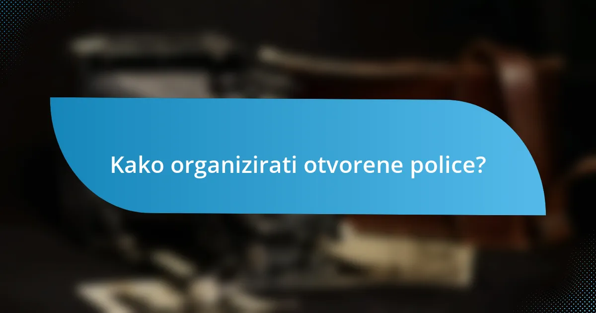 Kako organizirati otvorene police?
