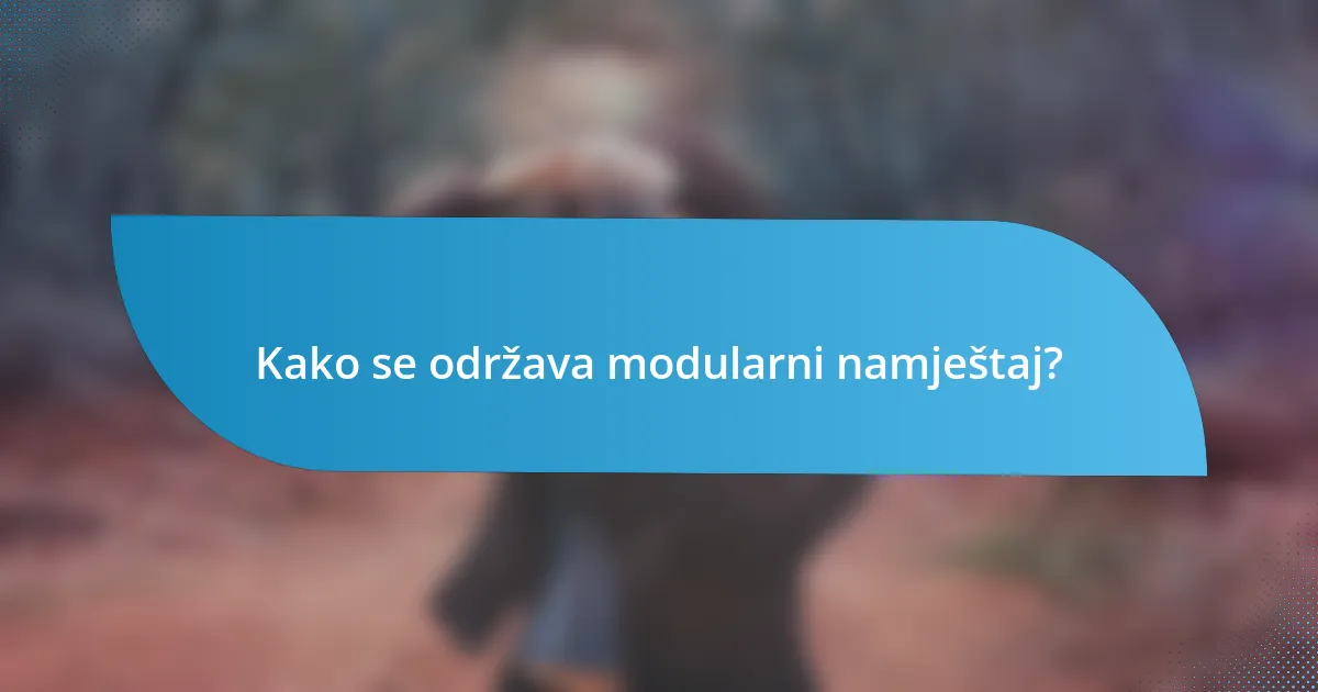 Kako se održava modularni namještaj?