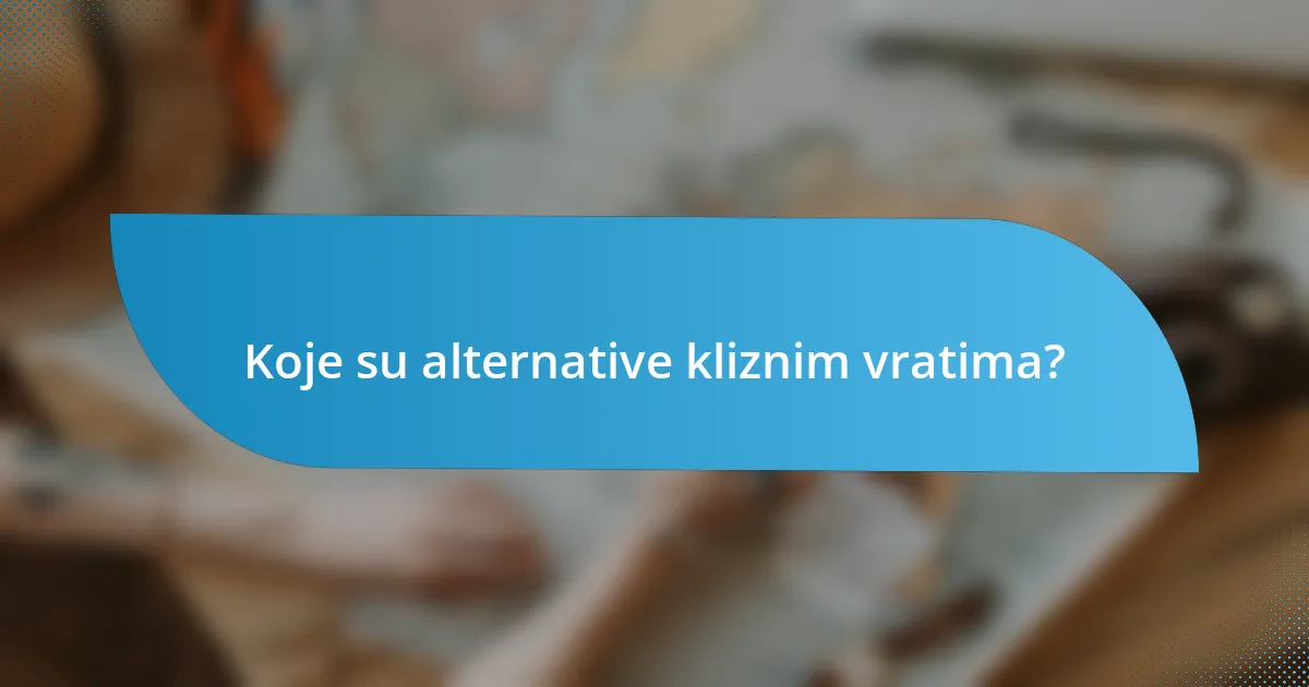 Koje su alternative kliznim vratima?