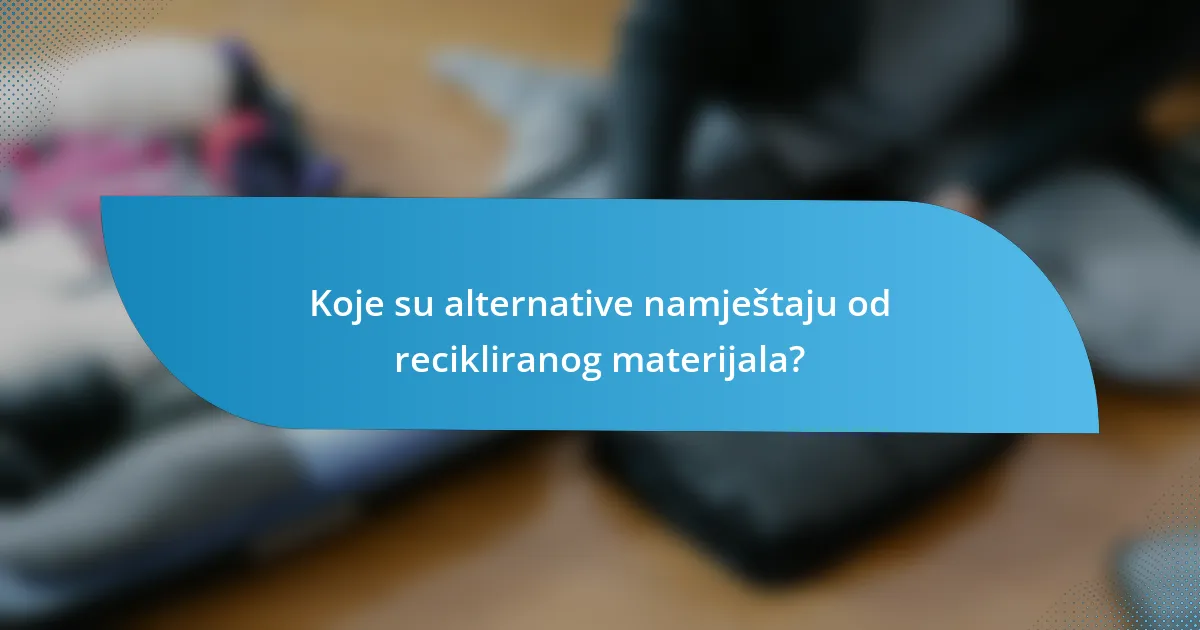 Koje su alternative namještaju od recikliranog materijala?