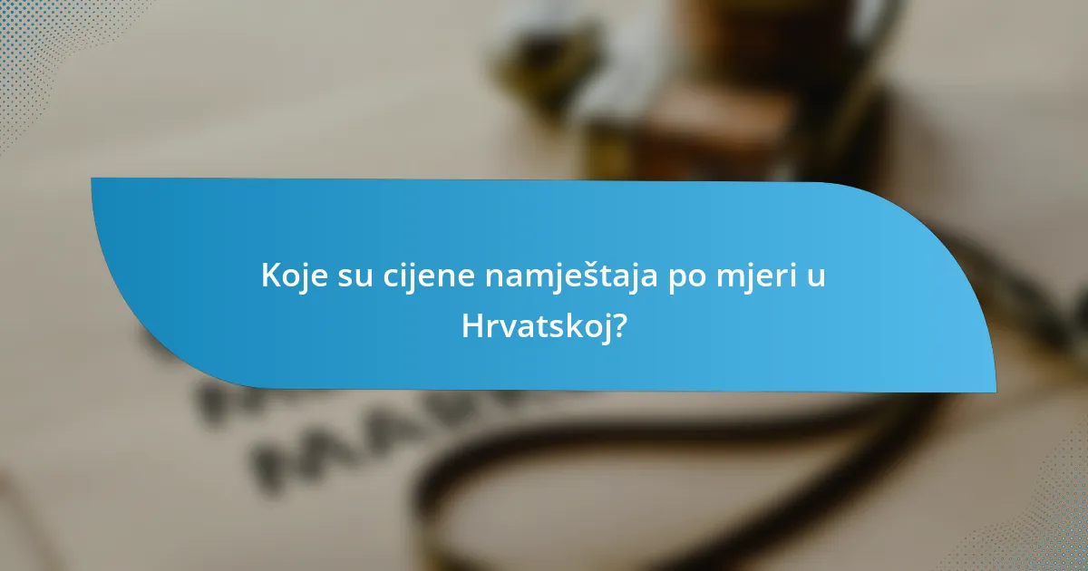 Koje su cijene namještaja po mjeri u Hrvatskoj?