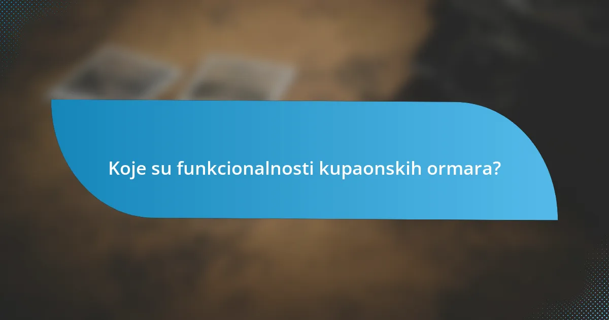 Koje su funkcionalnosti kupaonskih ormara?