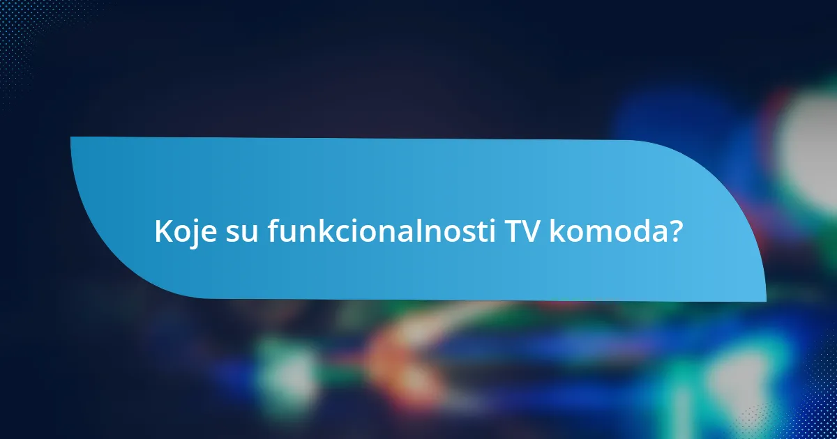 Koje su funkcionalnosti TV komoda?