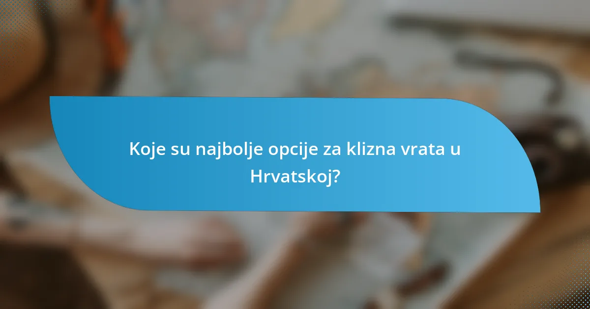 Koje su najbolje opcije za klizna vrata u Hrvatskoj?