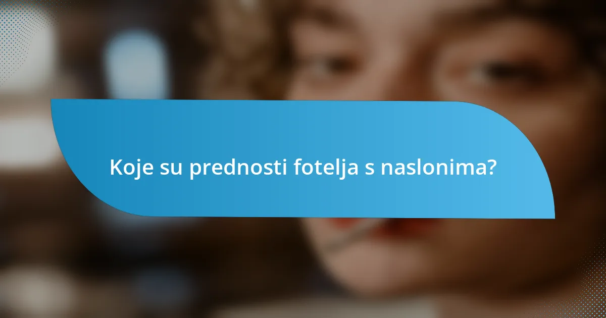 Koje su prednosti fotelja s naslonima?