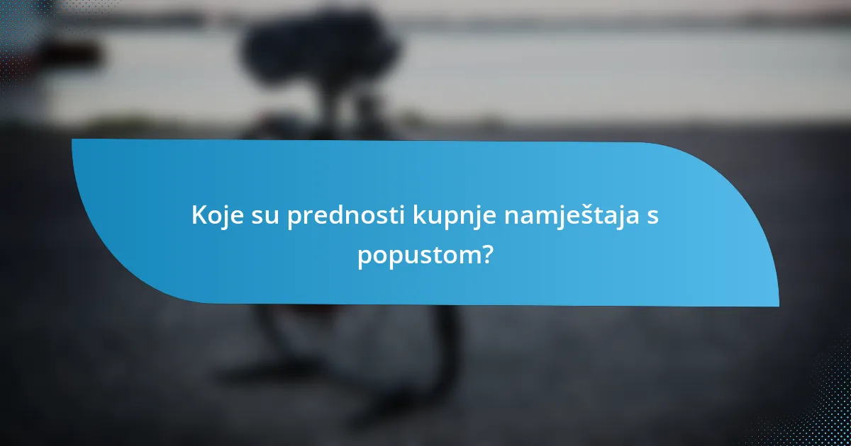 Koje su prednosti kupnje namještaja s popustom?