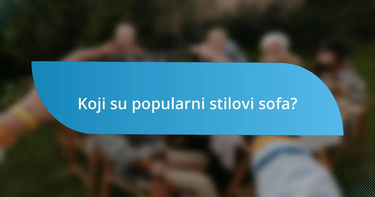 Koji su popularni stilovi sofa?